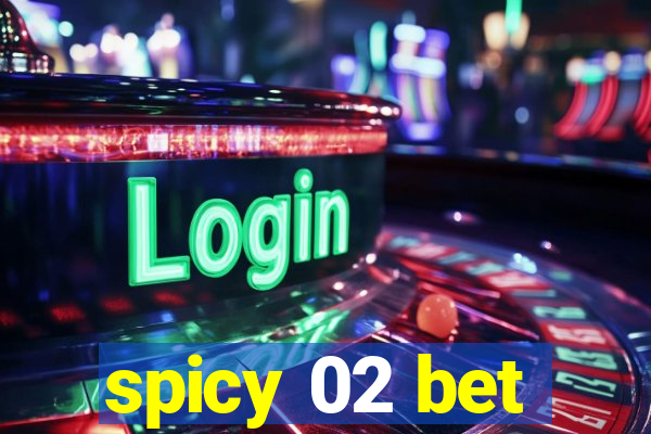 spicy 02 bet